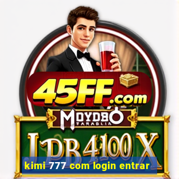 kimi 777 com login entrar